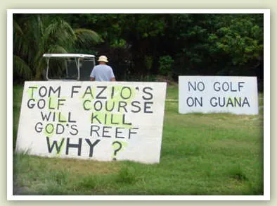 Hand-painted signs on Great Guana Cay reading "Tom Fazio's golf course will kill God's reef. Why?" and "No golf on Guana."